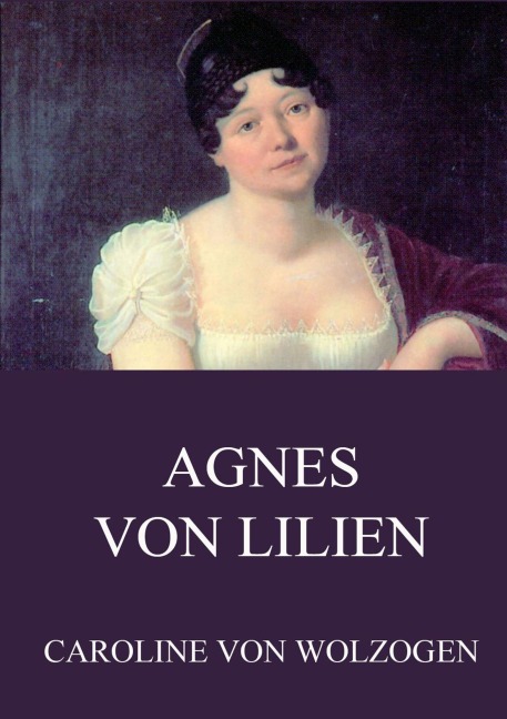 Agnes von Lilien - Caroline Von Wolzogen