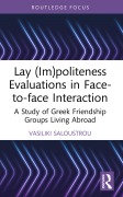 Cover-Bild zum Titel 'Lay (Im)politeness Evaluations in Face-to-face Interaction' von 'Vasiliki Saloustrou'