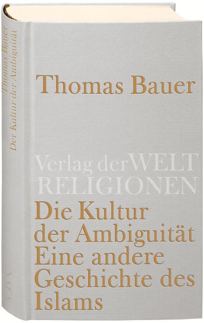 Die Kultur der Ambiguität - Thomas Bauer