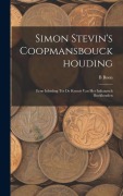 Cover-Bild zum Titel 'Simon Stevin's Coopmansbouckhouding: Eene Inleiding Tot De Kennis Van Het Italiaansch Boekhouden' von 'B. Boon'