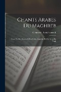 Cover-Bild zum Titel 'Chants Arabes Du Maghreb: Étude Sur Le Dialecte Et La Poésie Populaire De L'afrique Du Nord' von 'Constantin Louis Sonneck'