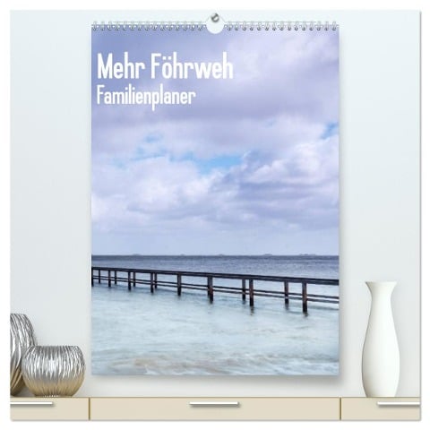 Mehr Föhrweh Familienplaner (hochwertiger Premium Wandkalender 2024 DIN A2 hoch), Kunstdruck in Hochglanz - Konstantin Articus