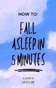 How to fall asleep in 5 Minutes! - Sia Collins