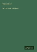 Cover-Bild zum Titel 'Die Löthrohranalyse' von 'John Landauer'