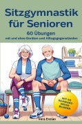 Cover-Bild zum Titel 'Sitzgymnastik für Senioren - 60 Übungen mit und ohne Geräten und Alltagsgegenständen' von 'Vera Enzian'