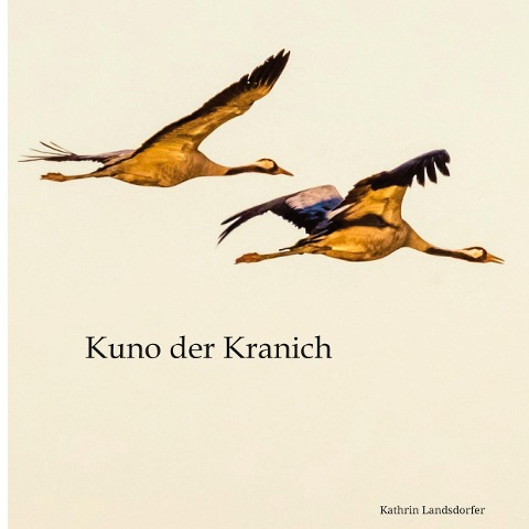 Kuno der Kranich - Kathrin Landsdorfer
