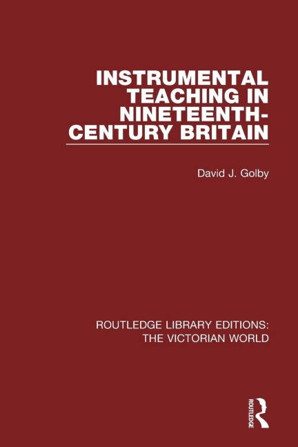 Instrumental Teaching in Nineteenth-Century Britain - David Golby