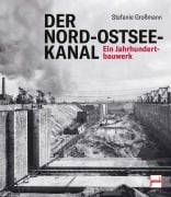 Cover-Bild zum Titel 'Der Nord-Ostsee-Kanal. Ein Jahrhundertbauwerk - Chronik einer Wasserstraße. Bau des Kanals, Hintergründe, Erweiterung, Leben der Arbeiter, Unfälle, Eröffnung' von 'Stefanie Grossmann'