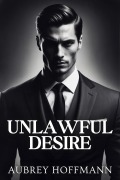 Cover-Bild zum Titel 'Unlawful Desire' von 'Aubrey Hoffmann'