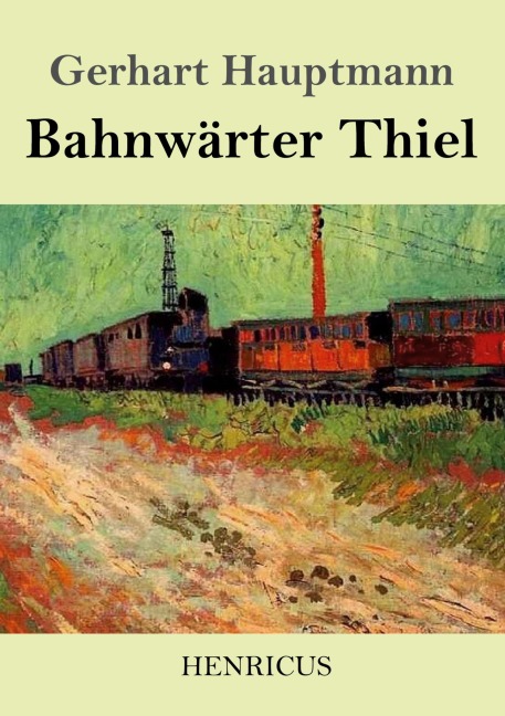 Bahnwärter Thiel - Gerhart Hauptmann