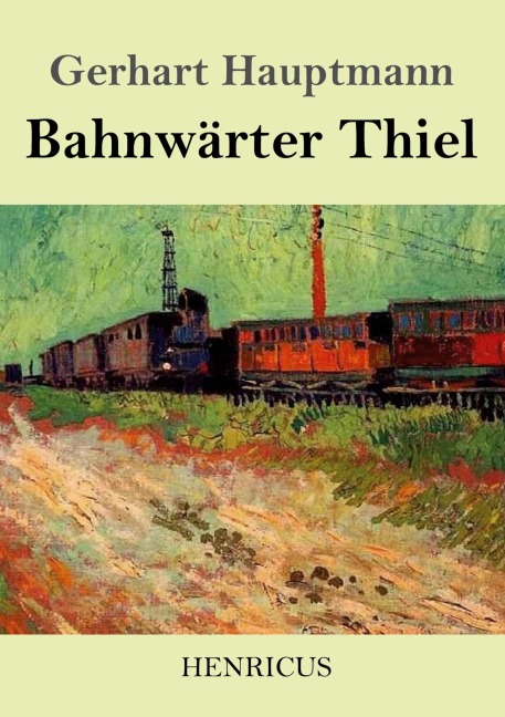 Bahnwärter Thiel - Gerhart Hauptmann