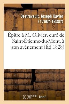 Épître À M. Olivier, Curé de Saint-Étienne-Du-Mont, À Son Avènement - Destravault-J