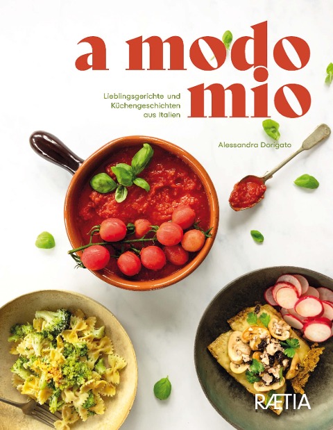 A Modo Mio. Lieblingsgerichte und Küchengeschichten aus Italien - Alessandra Dorigato