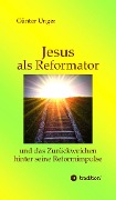 Jesus als Reformator - Günter Unger
