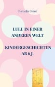 Cover-Bild zum Titel 'Lulu in einer anderen Welt' von 'Cornelia Giese'
