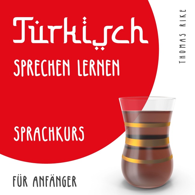 Türkisch sprechen lernen (Sprachkurs für Anfänger) - Thomas Rike