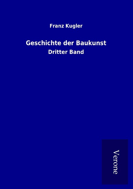 Geschichte der Baukunst - Franz Kugler