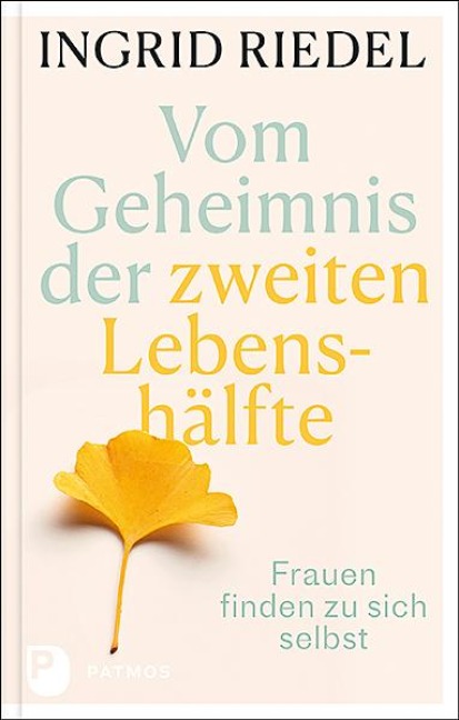 Vom Geheimnis der zweiten Lebenshälfte - Ingrid Riedel