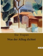 Cover-Bild zum Titel 'Was der Alltag dichtet' von 'Ilse Frapan'