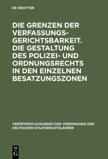 Die Grenzen der Verfassungsgerichtsbarkeit. Die Gestaltung des Polizei- und Ordnungsrechts in den einzelnen Besatzungszonen - 