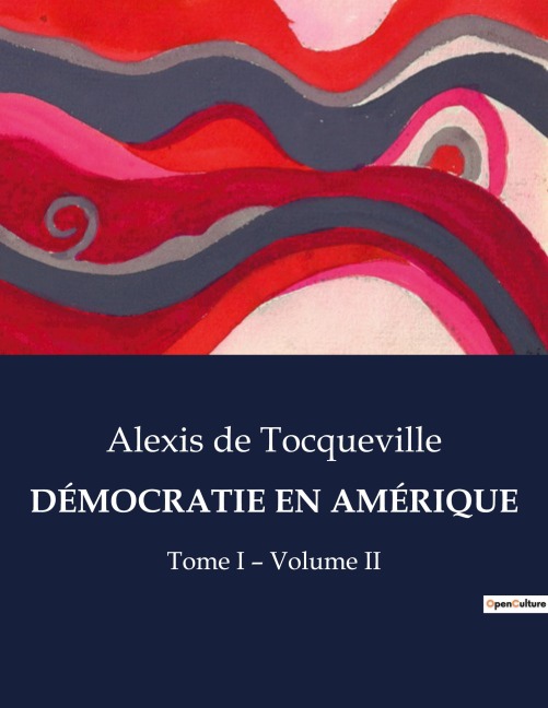 DÉMOCRATIE EN AMÉRIQUE - Alexis De Tocqueville