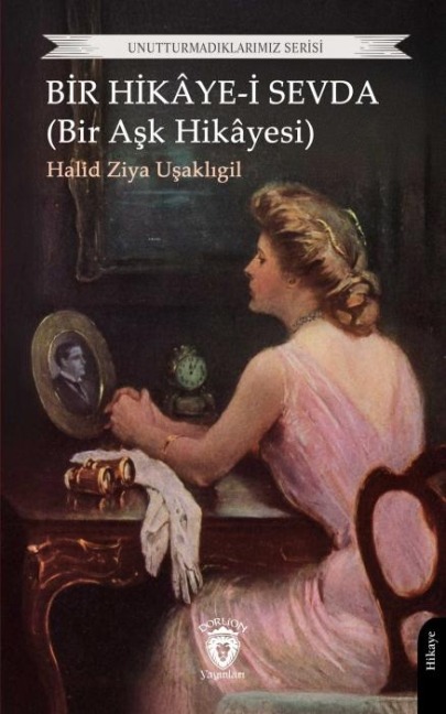 Bir Hikaye-i Sevda - Halid Ziya Usakligil