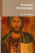 Cover-Bild zum Titel 'Driemaal Christologie' von 'Drs. Chris Bouter'
