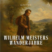 Cover-Bild zum Titel 'Wilhelm Meisters Wanderjahre - Hörbuch Klassiker' von 'Johann Wolfgang von Goethe, Hörbuch Klassiker'