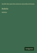 Cover-Bild zum Titel 'Bulletin' von 'Société des amis des sciences naturelles de Rouen'