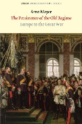 Cover-Bild zum Titel 'The Persistence of the Old Regime' von 'Arno J Mayer'