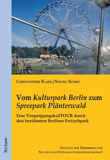 Vom "Kulturpark Berlin" zum "Spreepark Plänterwald" - Sacha Szabo, Christopher Flade