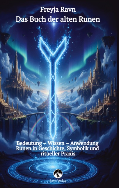 Das Buch der alten Runen - Das vollständige alte Futhark erklärt mit jeder Rune als Bild - Freyja Ravn