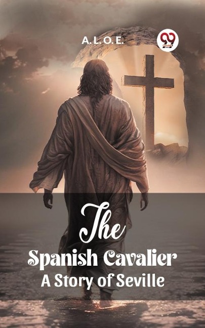 Spanish Cavalier A Story of Seville - L. O. E. A