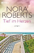 Cover-Bild zum Titel 'Tief im Herzen' von 'Nora Roberts'