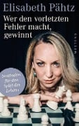 Cover-Bild zum Titel 'Wer den vorletzten Fehler macht, gewinnt' von 'Elisabeth Pähtz'