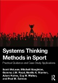 Cover-Bild zum Titel 'Systems Thinking Methods in Sport' von 'Scott Mclean, Paul Salmon, Neville A. Stanton, Guy Walker, Mitchell Naughton'