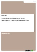 Cover-Bild zum Titel 'Prominente Geheimdaten. Wann Datenschutz zum Medienskandal wird' von ''
