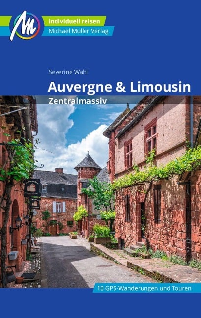 Auvergne & Limousin - Zentralmassiv Reiseführer Michael Müller Verlag - Severine Wahl