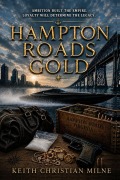 Cover-Bild zum Titel 'Hampton Roads Gold' von 'Keith Christian Milne'