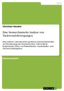 Cover-Bild zum Titel 'Eine biomechanische Analyse von Taekwondobewegungen' von 'Christian Henzler'
