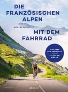 Cover-Bild zum Titel 'Die französischen Alpen mit dem Fahrrad' von 'Nicolas Richoz'