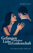 Cover-Bild zum Titel 'Gefangen zwischen Liebe und Leidenschaft' von 'Patrick Salm'