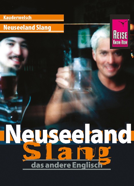 Reise Know-How Kauderwelsch Neuseeland Slang - das andere Englisch: Kauderwelsch-Sprachführer Band 45 - Martin Lutterjohann, Claudia Daley