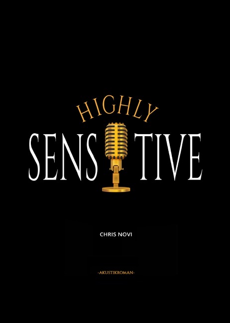 Highly Sensitive - Kreuzweg eines Hochsensiblen - Chris Novi