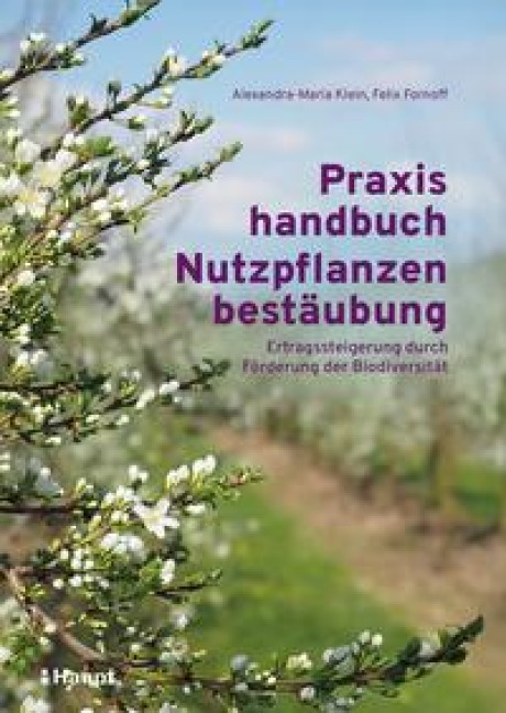 Praxishandbuch Nutzpflanzenbestäubung - Alexandra-Maria Klein, Felix Fornoff