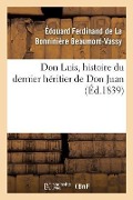 Cover-Bild zum Titel 'Don Luis, histoire du dernier héritier de Don Juan' von 'Beaumont-Vassy-E'