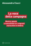 Cover-Bild zum Titel 'La voce della campagna. Musica, poesia e mascolinità tra i migranti marocchini in Umbria' von 'Alessandra Ciucci'