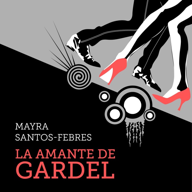 La amante de Gardel - Mayra Santos Febres