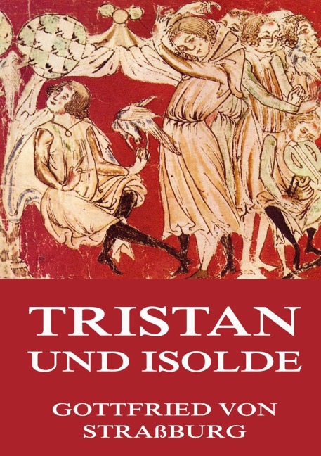Tristan und Isolde - Gottfried von Straßburg