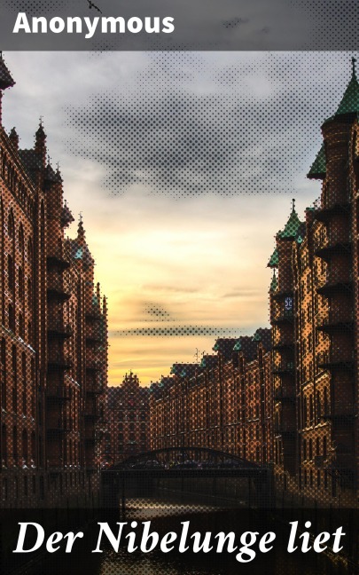 Der Nibelunge liet - Anonymous